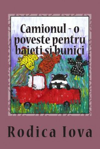 Kniha Camionul - O Poveste Pentru Baieti Si Bunici Rodica Iova