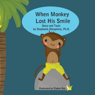 Buch When Monkey Lost His Smile Dr Stephanie Margolese