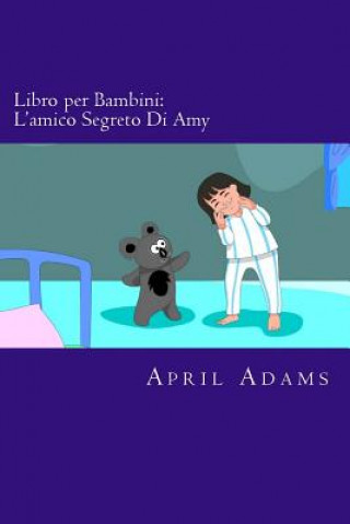 Książka Libro per Bambini: L'amico Segreto Di Amy: Racconto Fantastico Interattivo per Principianti o Lettori Precoci (3-5 anni). Immagini Divert April Adams