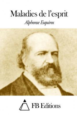 Könyv Maladies de l'esprit Alphonse Esquiros