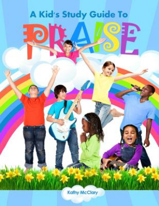 Libro A Kid's Study Guide To Praise Kathy McClary