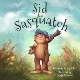 Książka Sid the Sasquatch Wendy Elliott