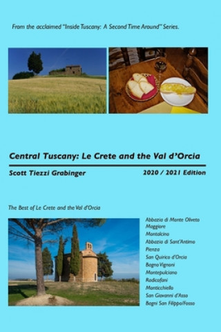 Knjiga Central Tuscany: Le Crete and the Val d'Orcia Scott Tiezzi Grabinger