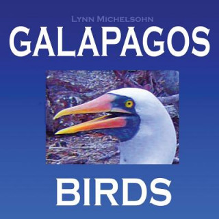 Kniha Galapagos Birds: Wildlife Photographs from Ecuador's Galapagos Archipelago, the Encantadas or Enchanted Isles, and the Words of Herman Lynn Michelsohn