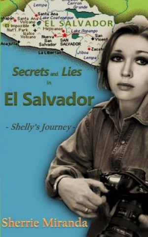 Kniha Secrets and Lies in El Salvador: Shelly's Journey Sherrie Miranda