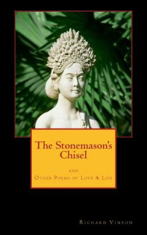 Könyv The Stonemason's Chisel: and Other Poems of Love & Life Richard Vinson