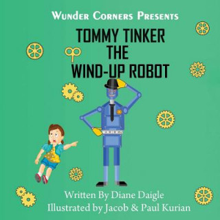 Kniha Tommy Tinker The Wind-Up Robot Diane Daigle