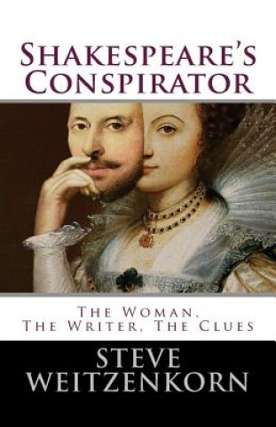 Carte Shakespeare's Conspirator: The Woman, The Writer, The Clues Steve Weitzenkorn