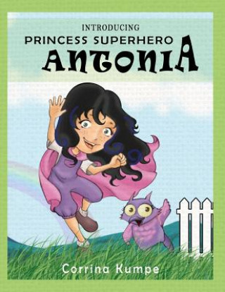 Knjiga Introducing Princess Superhero Antonia Corrina Kumpe
