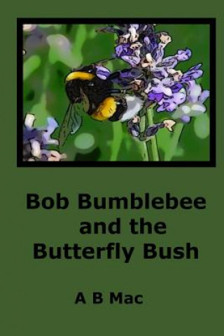 Book Bob Bumblebee and the Butterfly Bush A B Mac