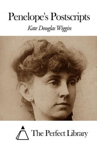 Knjiga Penelope's Postscripts Kate Douglas Wiggin
