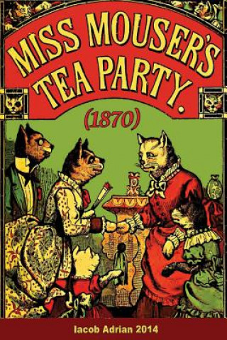 Carte Miss Mouser's tea party (1870) Iacob Adrian