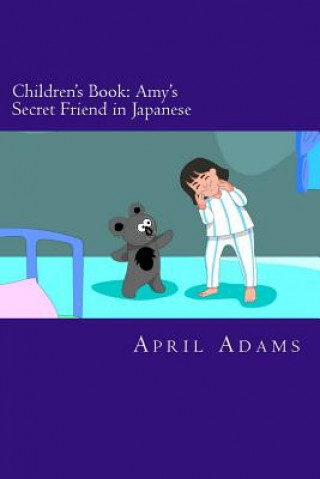 Buch Children's Book: Amy's Secret Friend in Japanese: Interactive Bedtime Story Best for Beginners or Early Readers, (Ages 3-5). Fun Pictur April Adams