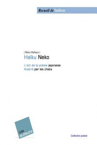 Kniha Ha?ku-Neko: L'art de la poésie japonaise Illustré par les chats Didier Hallepee