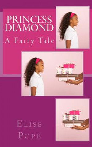 Könyv Princess Diamond: A Fairy Tale Elise Pope