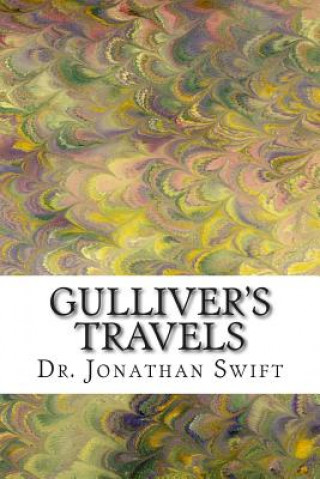 Kniha Gulliver's Travels: (Dr. Jonathan Swift Classics Collection) Dr Jonathan Swift