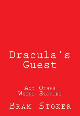 Kniha Dracula's Guest: And Other Weird Stories Bram Stoker