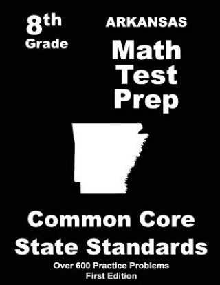 Kniha Arkansas 8th Grade Math Test Prep: Common Core Learning Standards Teachers' Treasures