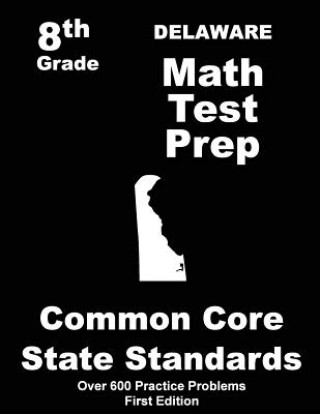 Knjiga Delaware 8th Grade Math Test Prep: Common Core Learning Standards Teachers' Treasures