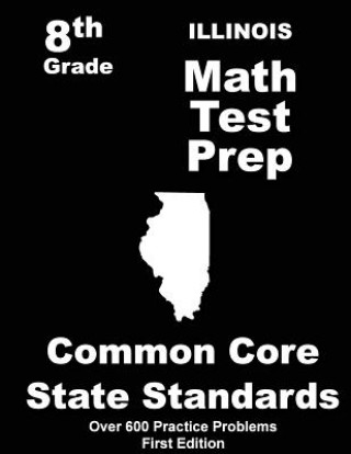 Knjiga Illinois 8th Grade Math Test Prep: Common Core Learning Standards Teachers' Treasures
