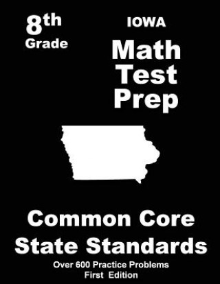 Könyv Iowa 8th Grade Math Test Prep: Common Core Learning Standards Teachers' Treasures