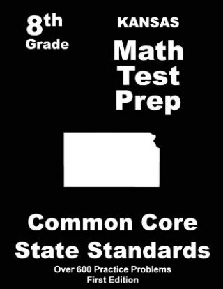 Knjiga Kansas 8th Grade Math Test Prep: Common Core Learning Standards Teachers' Treasures
