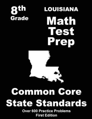 Libro Louisiana 8th Grade Math Test Prep: Common Core Learning Standards Teachers' Treasures