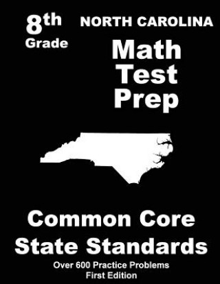 Kniha North Carolina 8th Grade Math Test Prep: Common Core Learning Standards Teachers' Treasures