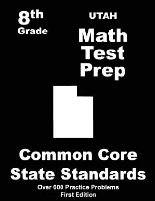 Knjiga Utah 8th Grade Math Test Prep: Common Core Learning Standards Teachers' Treasures