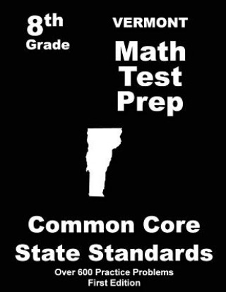 Knjiga Vermont 8th Grade Math Test Prep: Common Core Learning Standards Teachers' Treasures