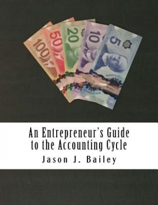 Kniha An Entrepreneur's Guide to the Accounting Cycle Jason J Bailey