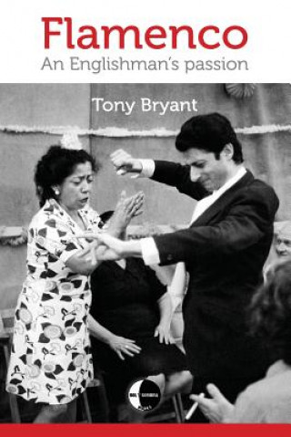 Knjiga Flamenco: An Englishman's passion Tony Bryant