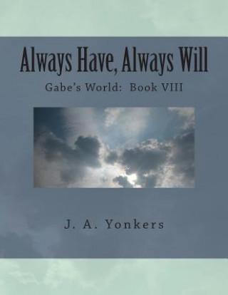 Kniha Always Have, Always Will: Gabe's World: Book VIII J a Yonkers