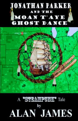 Kniha Jonathan Parker and the Moan T'Aye Ghost Dance Alan James