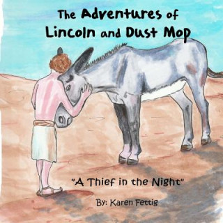 Kniha The Adventures of Lincoln and Dust Mop: A thief in the night Karen Fettig