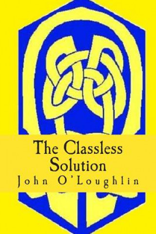 Kniha Classless Solution John J O'Loughlin