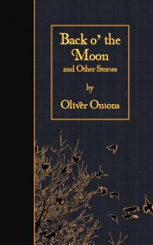 Carte Back o' the Moon and Other Stories Oliver Onions