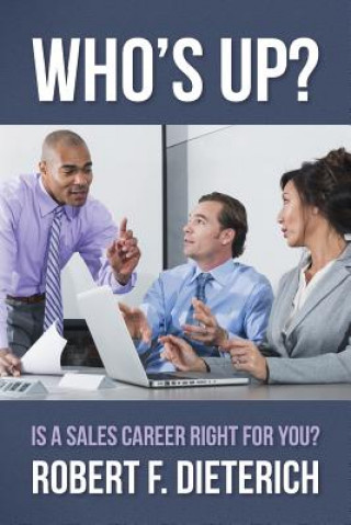 Kniha Who's Up?: Is a Sales Career Right for you? Robert F Dieterich