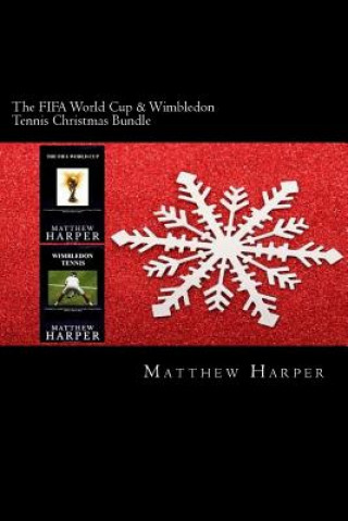 Kniha The FIFA World Cup & Wimbledon Tennis Christmas Bundle: Two Fascinating Books Combined Together Containing Facts, Trivia, Images & Memory Recall Quiz: Matthew Harper