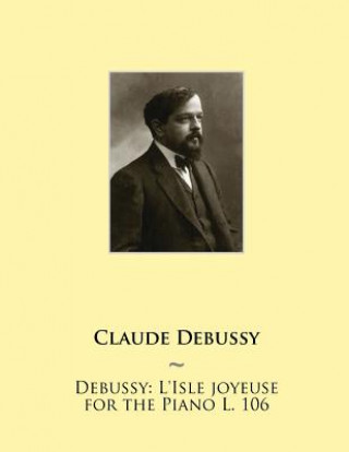 Book Debussy: L'Isle joyeuse for the Piano L. 106 Claude Debussy