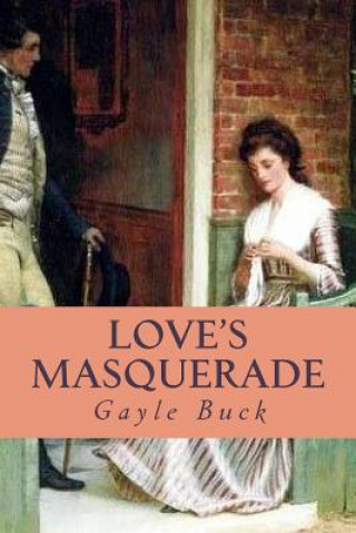 Knjiga Love's Masquerade: A naive miss, three different men. Gayle Buck