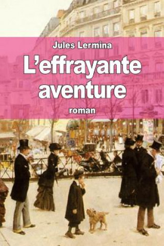 Kniha L'effrayante aventure Jules Lermina