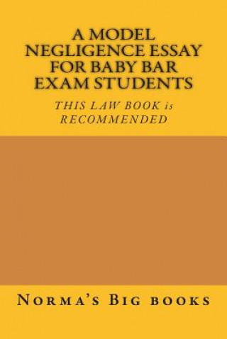 Carte A Model Negligence Essay For Baby Bar Exam Students: THIS LAW BOOK is RECOMMENDED Norma's Big Law Books