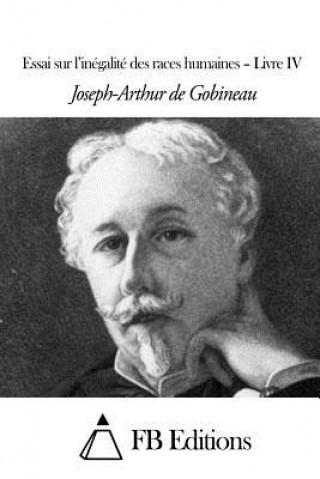Könyv Essai sur l'inégalité des races humaines - Livre IV Joseph-Arthur De Gobineau