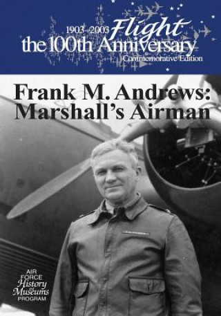 Kniha Frank M. Andrews: Marshall's Airman Office of Air Force History