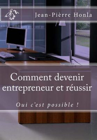 Книга Comment devenir entrepreneur et reussir Jean Pierre Honla