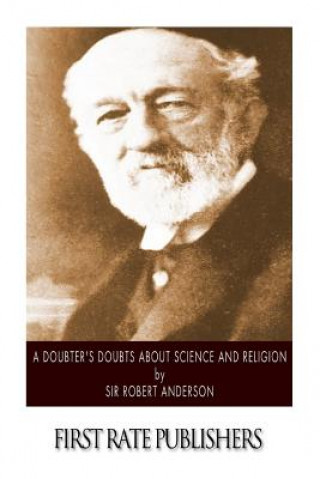 Kniha A Doubter's Doubts about Science and Religion Sir Robert Anderson