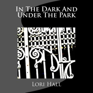 Carte In The Dark And Under The Park Lori Hall