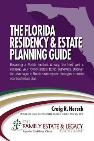 Carte The Florida Residency & Estate Planning Guide: Becoming a Florida resident is easy, the hard part is escaping your former state's taxing authorities. Craig R Hersch
