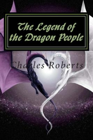 Kniha The Legend of the Dragon People MR Charles Roberts